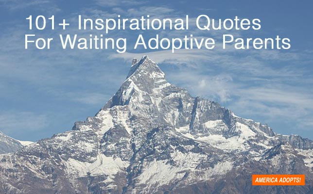 101 Inspirational Quotes For Waiting Adoptive Parents America Adopts